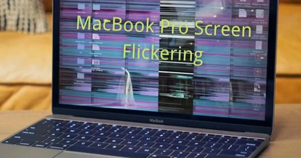 5 Reasons MacBook Pro Book Screen Flickering: 10 Ways To Fix It