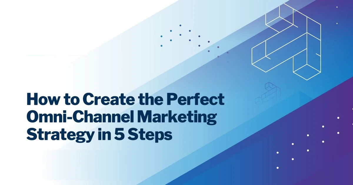 How To Create The Perfect Omnichannel Marketing Strategy? Transform ...
