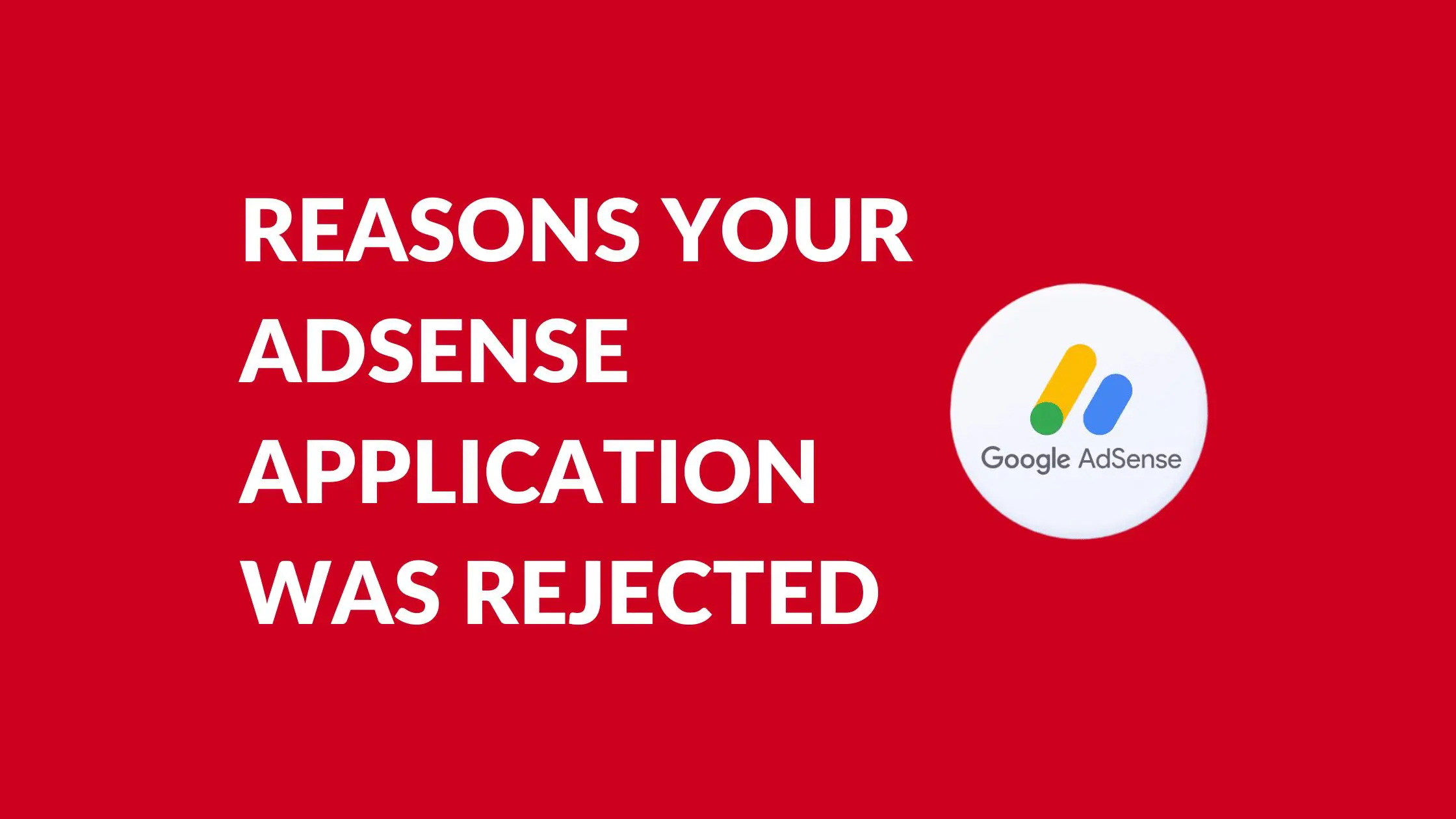 Common Reasons For AdSense Disapproval