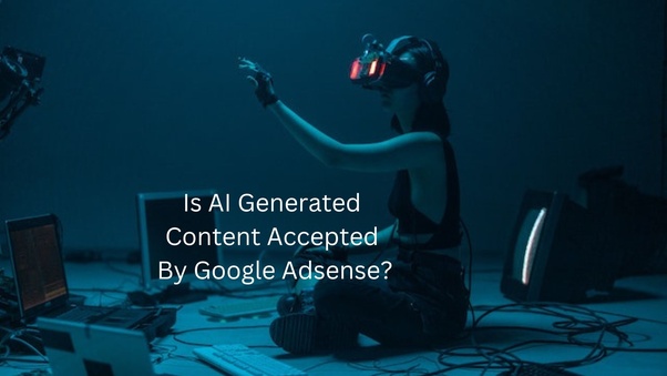 Is AI-Generated Content Eligible For AdSense